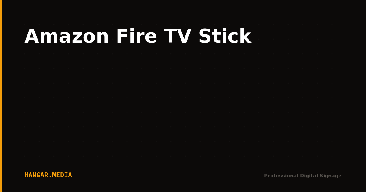 Amazon Fire TV Stick — Digital Signage Player | Hangar.Media
